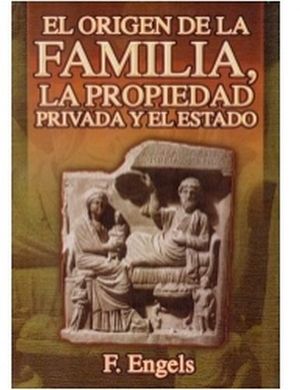 ORIGEN DE LA FAMILIA, LA PROPIEDAD PRIVADA Y EL ESTADO