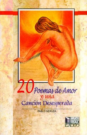 VEINTE POEMAS DE AMOR Y UNA CANCION DESESPERADA