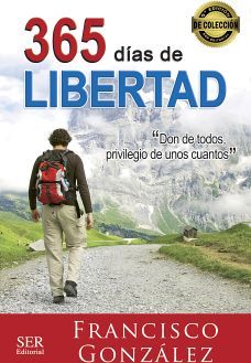 365 DAS DE LIBERTAD -DON DE TODOS, PRIVILEGIO DE UNOS CUANTOS-