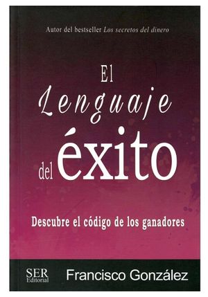 LENGUAJE DEL XITO, EL -DESCUBRE EL CDIGO DE LOS GANADORES-