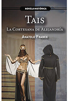 TAIS LA CORTESANA DE ALEJANDRA -NOVELA HISTRICA-