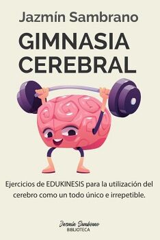 GIMNASIA CEREBRAL, EDUKINESIS PARA LA UTILIZACION DEL CEREBRO