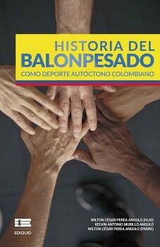 HISTORIA DEL BALONPESADO COMO DEPORTE AUTCTONO COLOMBIANO