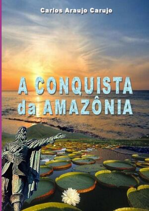 A CONQUISTA DA AMAZNIA