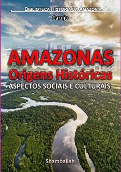 AMAZONAS - ORIGENS HISTRICAS