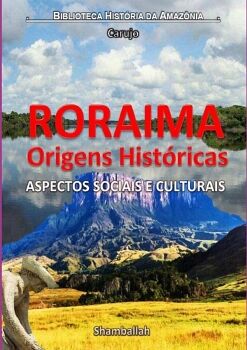 RORAIMA - ORIGENS HISTRICAS