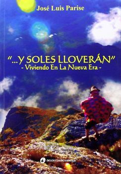 Y SOLES LLOVERAN -VIVIENDO EN LA NUEVA ERA-