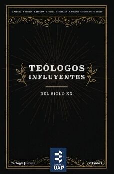 TE�LOGOS INFLUYENTES DEL SIGLO XX. VOL I