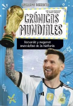 CR�NICAS MUNDIALES. R�CORDS Y MEJORES AN�CDOTAS DE LA HISTORIA