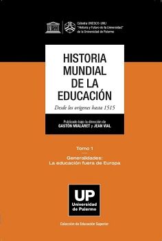 HISTORIA MUNDIAL DE LA EDUCACIN. DESDE LOS ORGENES HASTA 1515. TOMO 1