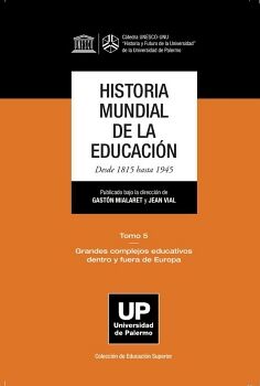HISTORIA MUNDIAL DE LA EDUCACIN DESDE 1815 HASTA 1945. TOMO 5