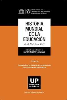 HISTORIA MUNDIAL DE LA EDUCACIN. DESDE 1815 HASTA 1945. TOMO 6