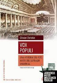 VOX POPULI -UNA HISTORIA DEL VOTO ANTES DEL SUFRAGIO UNIVERSAL-