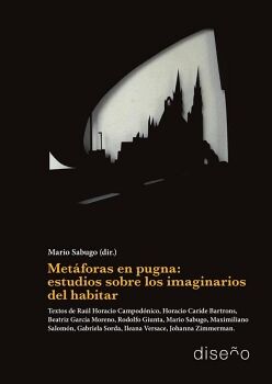 MET�FORAS EN PUGNA: ESTUDIOS SOBRE LOS IMAGINARIOS DEL HABITAR