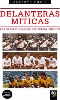 DELANTERAS MTICAS -LOS MEJORES ATAQUES DEL FTBOL VINTAGE-