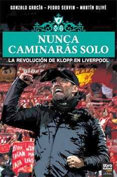 NUNCA CAMINAR�S SOLO -LA REVOLUCI�N DE KLOPP EN LIVERPOOL-