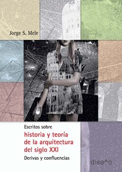 ESCRITOS SOBRE HISTORIA Y TEORA DE LA ARQUITECTURA DEL SIGLO XXI