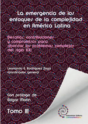 TOMO 3. LA EMERGENCIA DE LOS ENFOQUES DE LA COMPLEJIDAD EN AMRICA LATINA