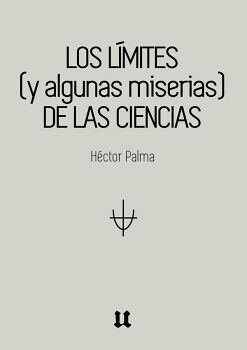 LOS LMITES (Y ALGUNAS MISERIAS) DE LAS CIENCIAS