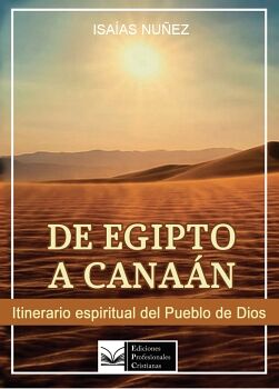 DE EGIPTO A CANA�N. ITINERARIO ESPIRITUAL DEL PUEBLO DE DIOS