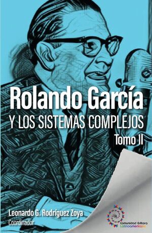 ROLANDO GARCA Y LOS SISTEMAS COMPLEJOS. TOMO II