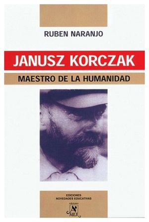 JANUSZ KORCZAK, MAESTRO DE LA HUMANIDAD