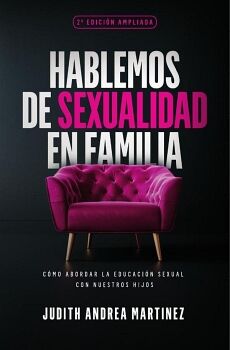 HABLEMOS DE SEXUALIDAD EN FAMILIA - 2DA EDICI�N AMPLIADA