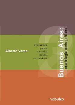 BUENOS AIRES: UNA TRILOG�A METROPOLITANA