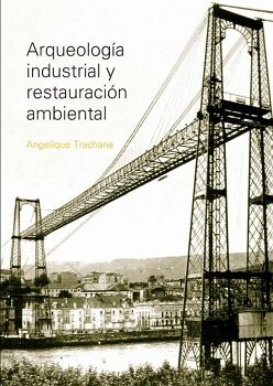 ARQUEOLOG�A INDUSTRIAL Y RESTAURACI�N AMBIENTAL