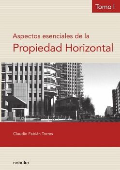 ASPECTOS ESENCIALES DE LA PROPIEDAD HORIZONTAL - TOMO I
