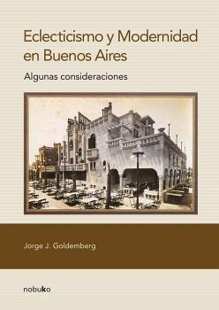 ECLECTICISMO Y MODERNIDAD EN BUENOS AIRES