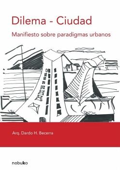 DILEMA - CIUDAD. MANIFIESTO SOBRE PARADIGMAS URBANOS