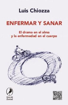 ENFERMAR Y SANAR. EL DRAMA EN EL ALMA Y LA ENFERMEDAD EN EL CUERPO