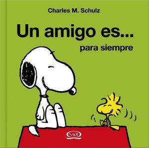 UN AMIGO ES... PARA SIEMPRE            -SNOOPY-    27-003