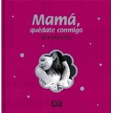 MAMA, QUEDATE CONMIGO (EMPASTADO)