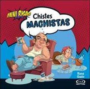 CHISTES MACHISTAS  -MINI RISAS-
