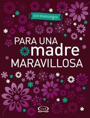 201 MENSAJES PARA UNA MADRE MARAVILLOSA (MORADO/EMPASTADO)
