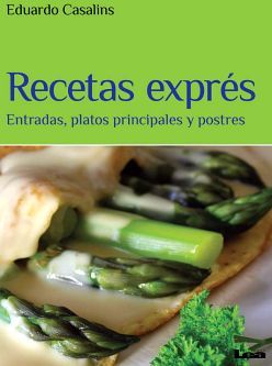 RECETAS EXPRES -ENTRADAS, PLATOS PRINCIPALES Y POSTRES-