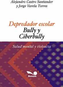 DEPREDADOR ESCOLAR -BULLY Y CIBERBULLY-