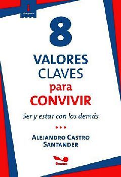 8 VALORES CLAVES PARA CONVIVIR -SER Y ESTAR CON LOS DEMS-