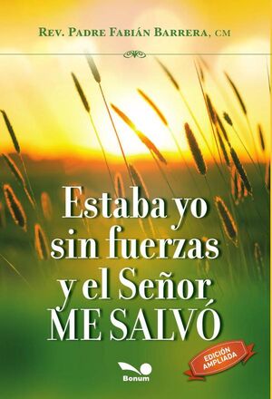 ESTABA YO SIN FUERZAS Y EL SE�OR ME SALV�