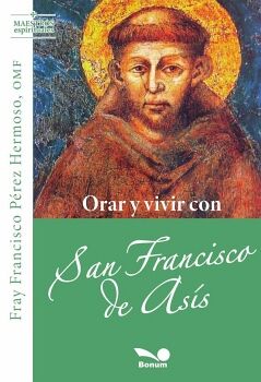 ORAR Y VIVIR CON SAN FRANCISCO DE AS�S