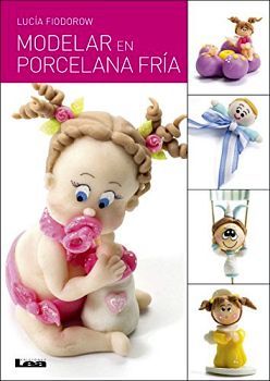 MODELAR EN PORCELANA FRIA. FIODOROW, LUCIA.. 9789877181111