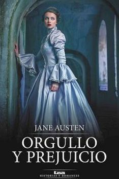 ORGULLO Y PREJUICIO                       (HISTORIAS Y ROMANCES)