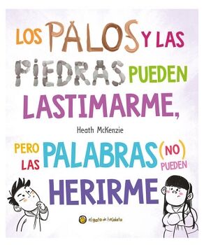 LOS PALOS Y LAS PIEDRAS PUEDEN LASTIMARME, PERO LAS PALABRAS (NO) PUEDEN HERIRME