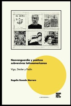 NEOVANGUARDIA Y POTICAS SUBVERSIVAS LATINOAMERICANAS: VIGO, DEISLER Y PADN