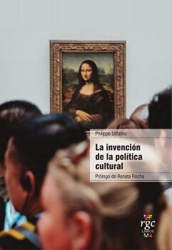 LA INVENCI�N DE LA POL�TICA CULTURAL