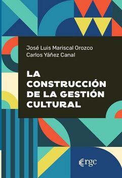 LA CONSTRUCCI�N DE LA GESTI�N CULTURAL.