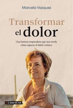 TRANSFORMAR EL DOLOR: UNA HISTORIA INSPIRADORA QUE NOS REVELA CMO SUPERAR EL DOLOR CRNICO