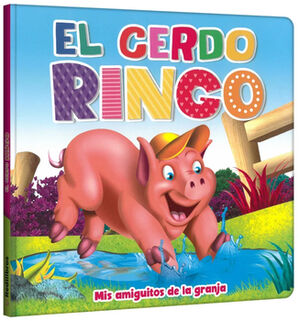 CERDO RINGO, EL (MIS AMIGUITOS DE LA GRANJA)